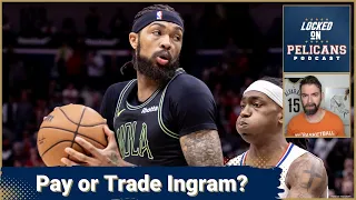 Why NOT trading Brandon Ingram and giving him a MAX contract might be what New Orleans Pelicans do