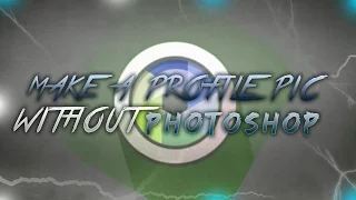 How To Create A Profile Picture On YouTube Without Photoshop! (Pixlr Tutorial)