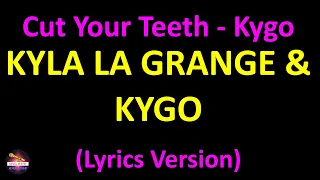 Kyla La Grange & Kygo - Cut Your Teeth - Kygo Remix (Lyrics version)