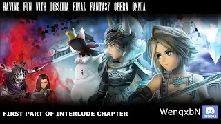 Having Fun with Dissidia: Final Fantasy Opera Omnia - 1st part of Interlude