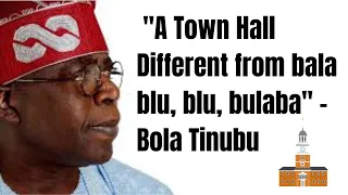 TINUBU A Town Hall Different From Bala Blu, Blu, Bulaba