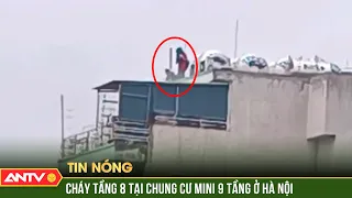 Hà Nội: Cháy chung cư mini, nhiều người lên mái tầng 9 chờ cứu | ANTV