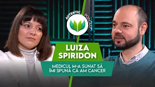 Medicul m-a sunat să îmi spună că am cancer | AUTENTIC podcast #38 cu Luiza Spiridon