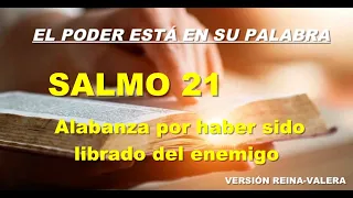 SALMO 21 Alabanza por haber sido librado del enemigo RV