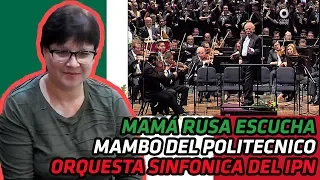 MAMÁ RUSA REACCIONA a Mambo del Politecnico || Orquesta Sinfonica del IPN | REACCIÓN