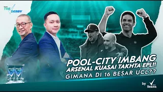 THE DERBY #36 : POOL - CITY IMBANG, ARSENAL KUASAI TAKHTA EPL!!, GIMANA DI 16 BESAR UCL ?