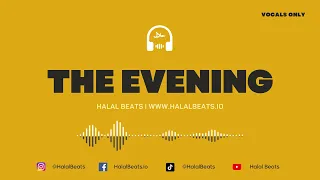 'The Evening' (Nasheed Background) *Vocals only* Soundtrack #halalbeats