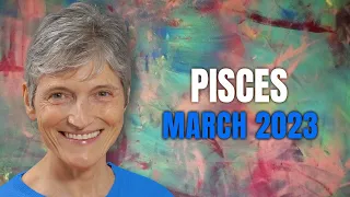 Pisces March 2023 Astrology - HAPPY BIRTHDAY TO YOU!! MOST IMPORTANT MONTH!!!