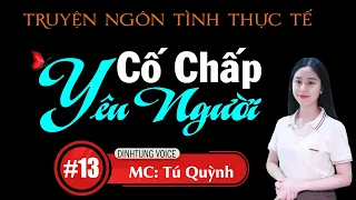 Truyện Tâm Lý Xã Hội Hay - Cố Chấp Yêu Người Tập 13 - Qua Giọng Đọc Của Tú Quỳnh