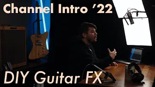 Channel Intro '22 | DIY Guitar FX