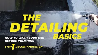 How to Wash Your Car Before Polishing - The Detailing Basics - Step 1: Decontamination