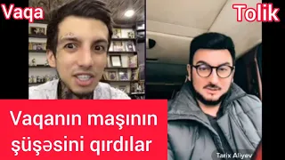 Vaqa vs Tolik | Vaqanin maşının şüşəsini qırdılar | 22/02/2023 #tiktok @Dadli_yemeklerim