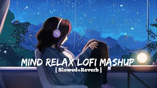 Mind Relax  Lofi Mashup  / Lofi  / Slowed + Reward  / Mashup  / @srlofi71