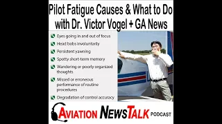 297 What Causes Pilot Fatigue and What You can do about it – Dr. Victor Vogel + GA News
