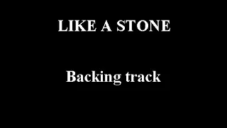 LIKE A STONE - ( Audioslave ) - BACKING TRACK
