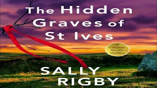 Cornwall Murder Mystery #2: The Hidden Graves of St Ives - Sally Rigby