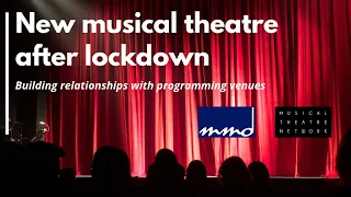 New musical theatre after lockdown: building relationships with programming venues