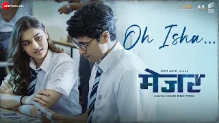 Oh Isha - Major | Adivi Sesh & Saiee M Manjrekar | Armaan Malik, Chinmayi Sripada | Sricharan Pakala