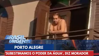 'Subestimamos o poder da água', diz morador ilhado em Porto Alegre | Brasil Urgente