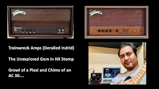 HX Stomp Trainwreck Amp Model-  A hidden gem which growls like a plexi and chimes like an AC 30.