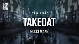 Gucci Mane - TakeDat | Lyrics