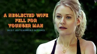 A Neglected Housewife Fall For A Younger Man | Romantic - Thriller Movie Explained By Cine Detective