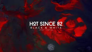 Hot Since 82 - Black & White feat. Temple (Recovery)