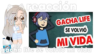 reaccionando a "gacha life se volvió mi vida" ||•blue sky•||