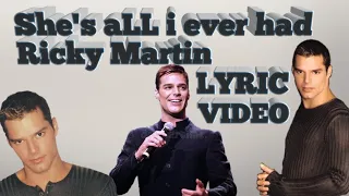 SHE'S ALL I EVER HAD - RICKY MARTIN, LYRIC VIDEO #28 BY GIRA ESTA JR.