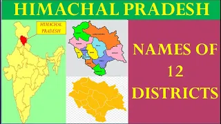 HIMACHAL PRADESH 12 DISTRICTS NAMES AND LOCATION. HIMACHAL PRADESH DISTRICT LOCATION MAP.