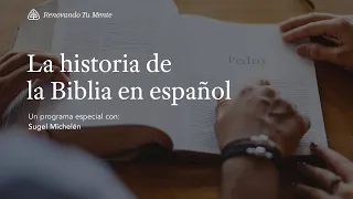 La historia de la Biblia en español: Renovando Tu Mente con Sugel Michelén