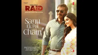 Sanu Ek Pal (From "Raid")