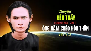 CHUYỆN BÊN THẦY (P23) Chuyện Ông Năm Chèo Hóa Thân .(chuyện 369 - 381) #ThuVienPGHH