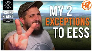 My 2 Exceptions to E.E.S.S.! Don't make my mistakes... | Fishing Planet