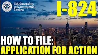 I-824 Application for Action on an Approved Application or Petition (How to File)