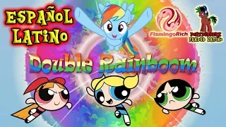 My Little Pony: Double Rainboom | Español Latino Fandub | PonyDubberx/FlamingoRich