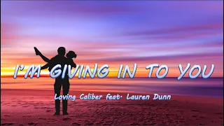 I'm Giving In To You - Loving Caliber ft. Lauren Dunn | Lyrics / Lyric Video 🎵