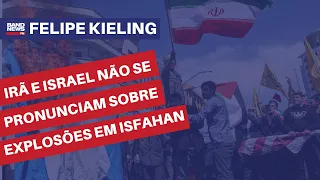 Irã e Israel não se pronunciam sobre explosões em Isfahan | Felipe Kieling