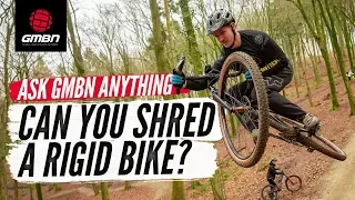 Can You Shred On A Rigid Bike? | Ask GMBN Anything About Mountain Biking