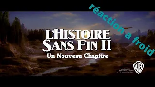 l'histoire sans fin 2 (réaction a froid)