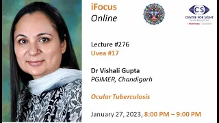 Lecture#276, Uvea#17, Ocular Tuberculosis MasterClass- Dr Vishali Gupta on Friday, January 27, 8 PM,