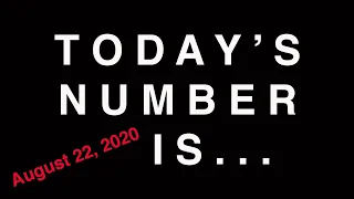 TODAY'S NUMBER IS... 8/22/20