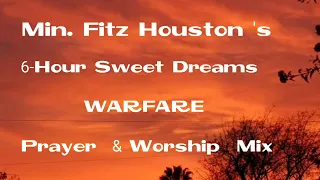 (Prayer & Meditation) - Min. Fitz's 6-hour Sweet Dreams Warfare Prayer & Worship Mix