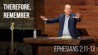 Therefore, Remember • Ephesians 2:11-13 | Pastor Scott Ardavanis | Sermon