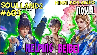 Helping BEIBEI To Save TANGYA || SOULLAND2 EPISODE 603 || SOULLAND2 EXPLAIN IN HINDI|| BTTH EXPLAIN