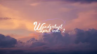 Wanderlust 🥾🌲 - Indie/Folk/Pop Mix