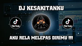 DJ KESAKITANKU || AKU RELA MELEPAS DIRIMU FULL BASS REMIX VIRAL TIKTOK 2023