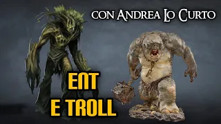 Ent e Troll (con Andrea Lo Curto)