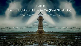 MACFC - Electro Light - Hold on to Me (Feat.Sidekicks)  (No copyright Music)🎵♫