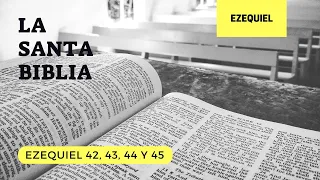 EZEQUIEL 42, 43, 44, 45 (DÍA 222) LA SANTA BIBLIA || Biblia hablada ||